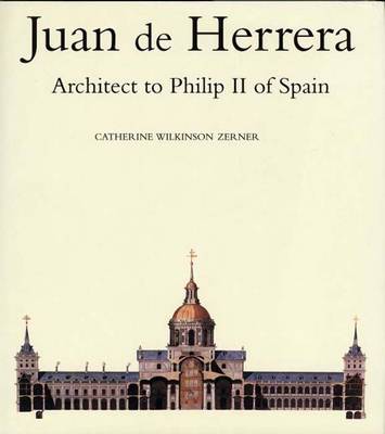 Juan de Herrera: Architect to Philip II of Spain