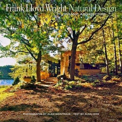 Frank Lloyd Wright: Natural Design, Organic Architecture: Lessons for