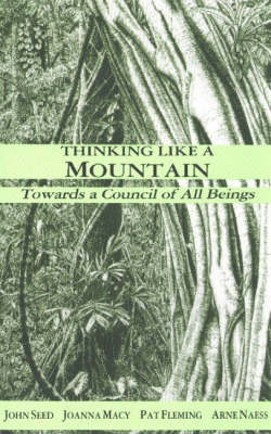 Thinking Like a Mountain: Towards a Council of All Beings