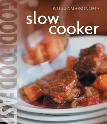 Good Food Fast - Slow Cooker