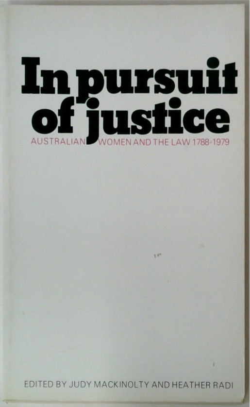 In Pursuit of Justice: Australian Women and the Law 1788-1979