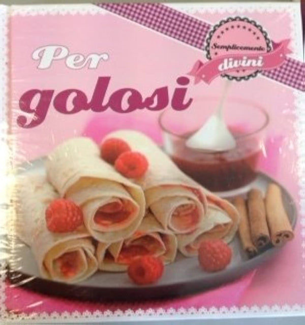 Per Golosi (For the Love of Sweets)