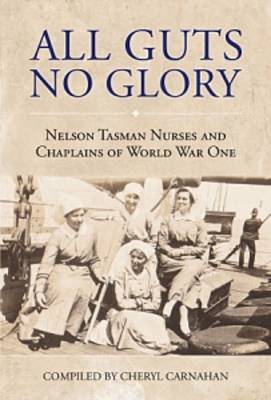 All Guts No Glory: Nelson Tasman Nurses and Chaplains of World War One