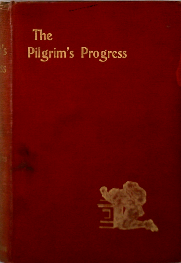 The Pilgrim's Progress: From This World To That Which Is To Come