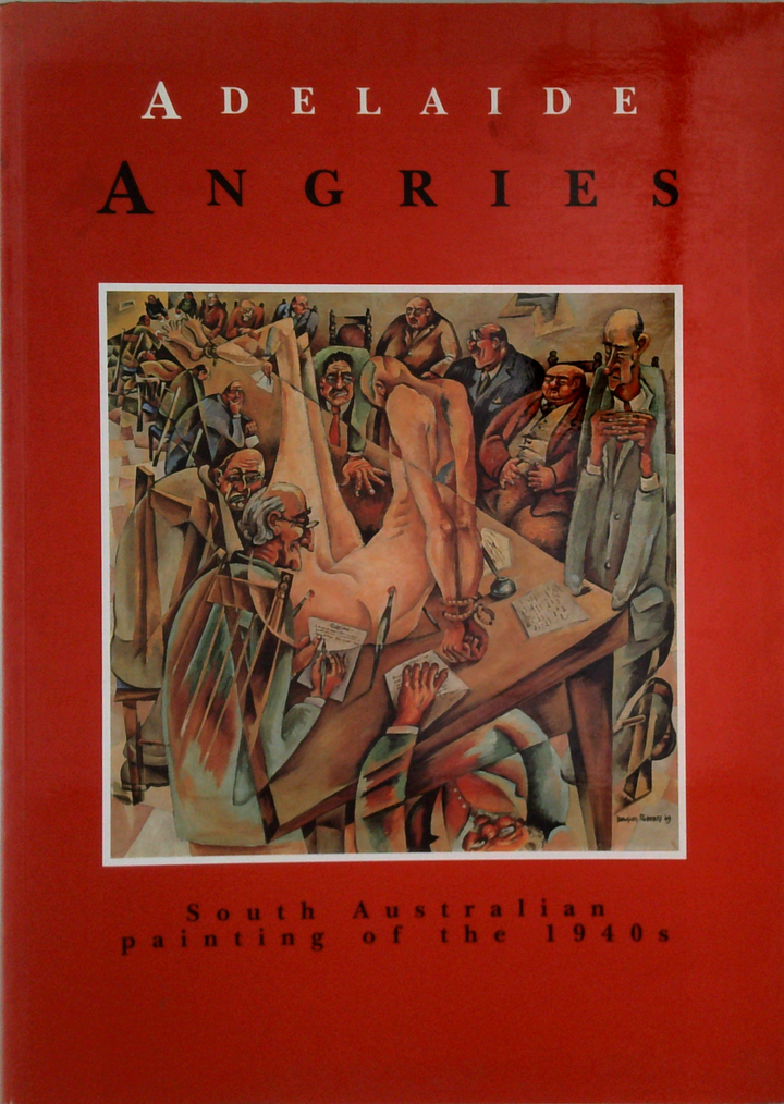 Adelaide Angries: South Australian Painting Of The 1940S