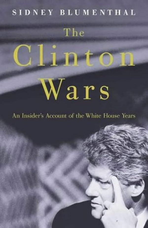 The Clinton Wars: An Insider's Account of the White House Years