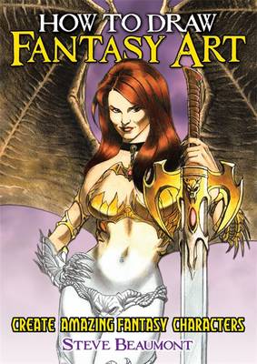 How to Draw Fantasy Art: Create Amazing Fantasy Characters