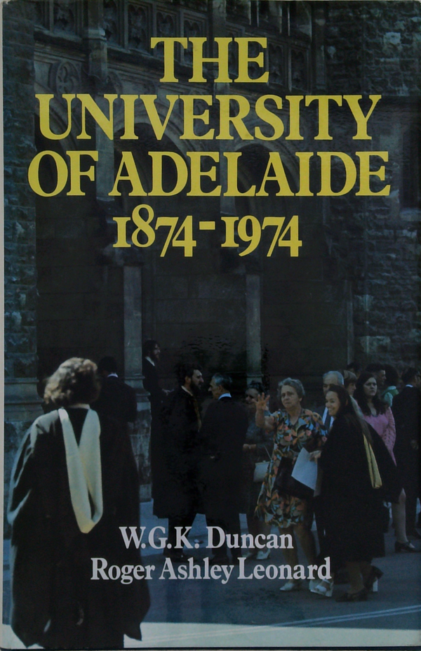 The University Of Adelaide 1874-1974