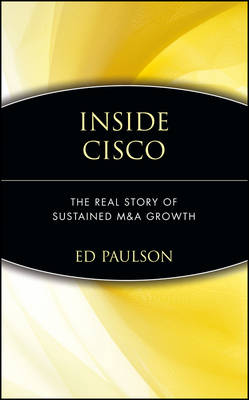 Inside Cisco: The Real Story of Sustained M&A Growth