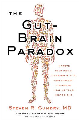 The Gut-Brain Paradox: Improve Your Mood, Clear Brain Fog, and Reverse