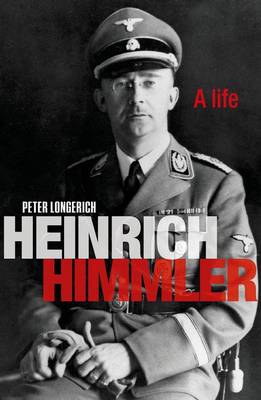 Heinrich Himmler: A Life