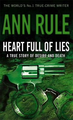 Heart Full Of Lies: A True Story of Desire and Death