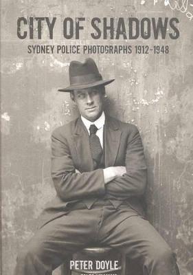 City of Shadows: Sydney Police Photographs 1912-1948