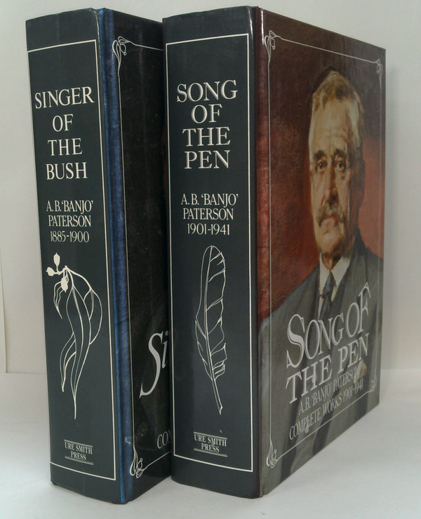 Singer of the Bush: Complete Works 1885 - 1900 & Song of The Pen: Complete Works 1901 - 1941