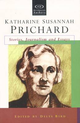 Katherine Susannah Pritchard: Stories, Journalism and Essays: Stories,