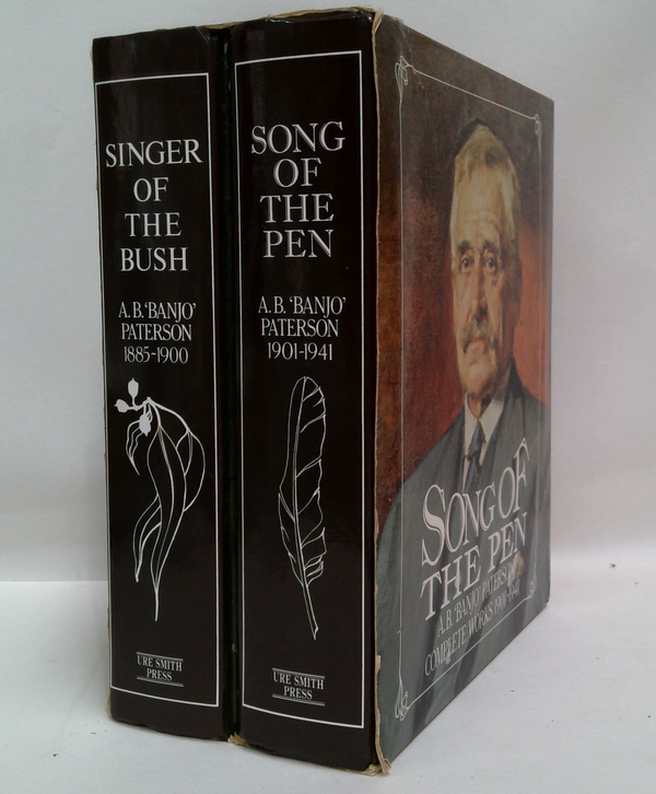 Singer of the Bush: Complete Works 1885 - 1900 & Song of The Pen: Complete Works 1901 - 1941