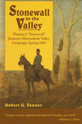 Stonewall in the Valley: Thomas J. "Stonewall" Jackson's Shenandoah
