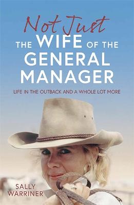 Not Just the Wife of the General Manager: Life in the Outback and a