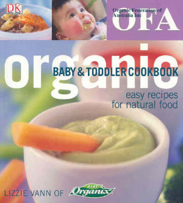 Organic Baby and Toddler Cookbook: Easy Recipes for Natural Food