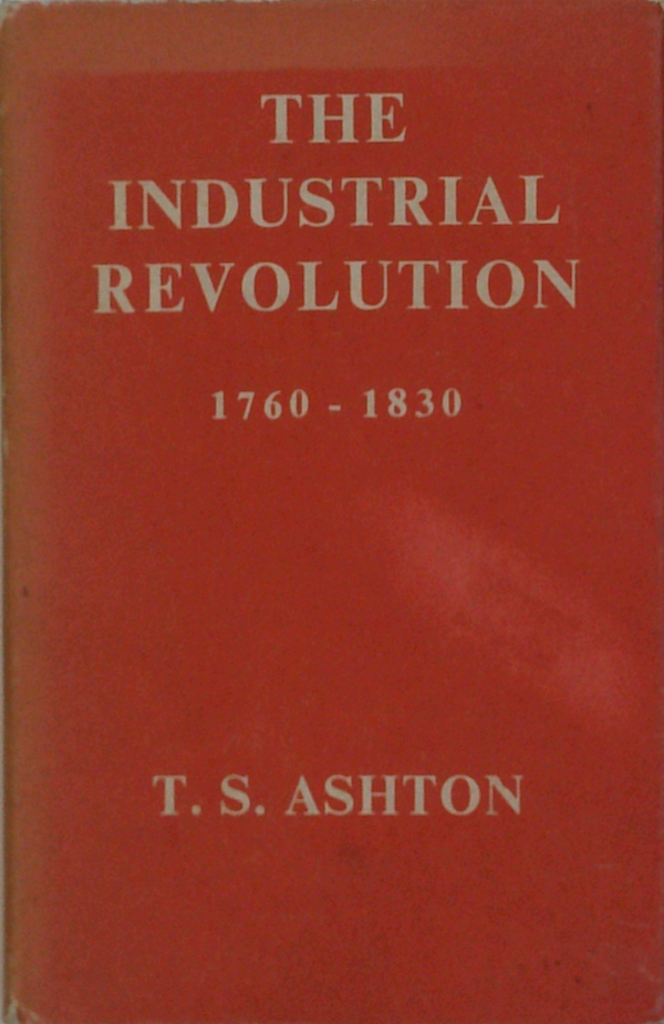The Industrial Revolution: 1760 - 1830