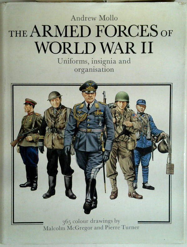 Armed Forces of World War II : Uniforms, Insignia & Organisation