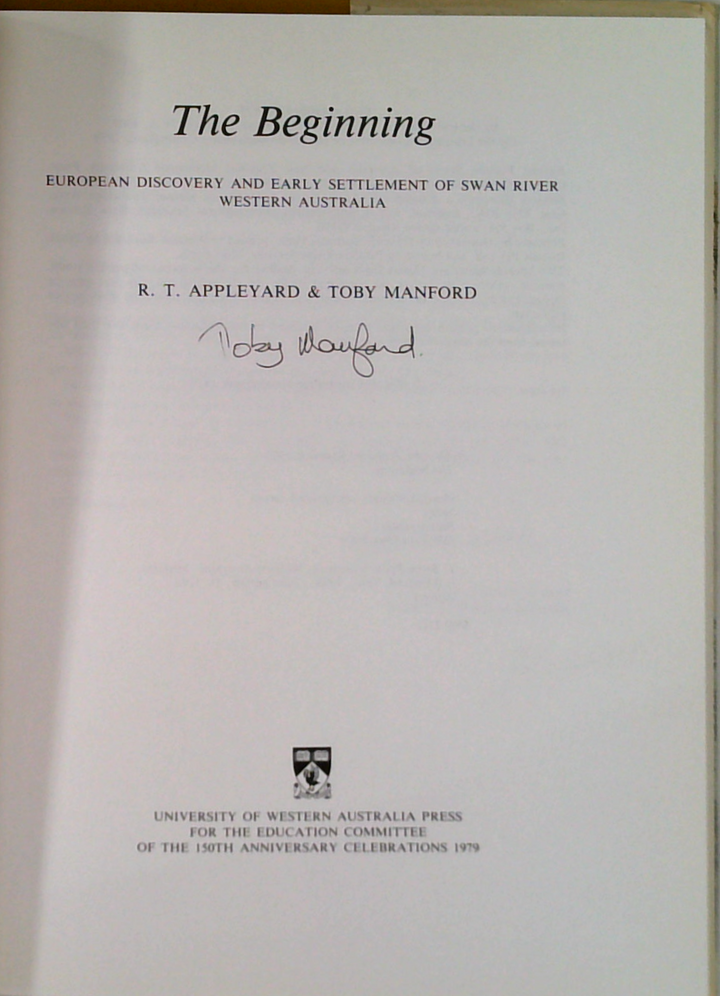 The Beginning: European Discovery And Early Settlement Of Swan River Western Australia (SIGNED)