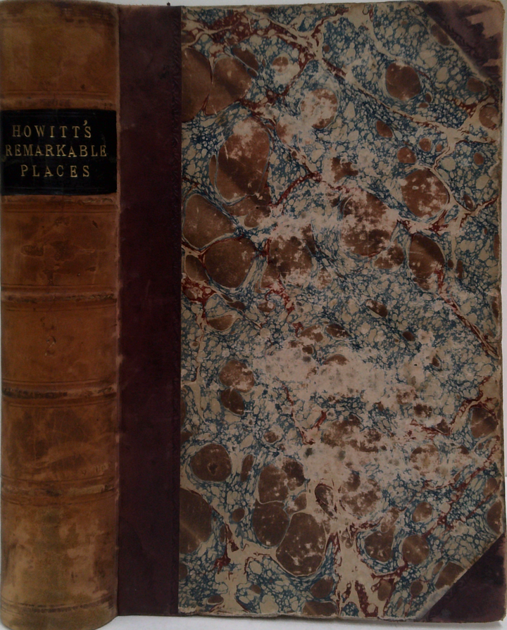 Visits To Remarkable Places: Old Halls, Battle Fields, And Scenes Illustrative Of Striking Passages In History And Poetry