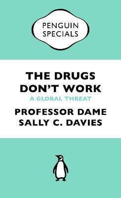 The Drugs Don't Work: A Global Threat