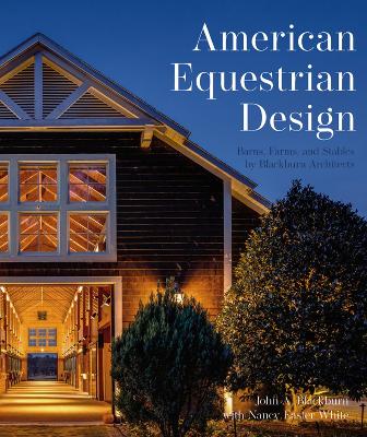 American Equestrian Design: Barns, Farms, and Stables by Blackburn