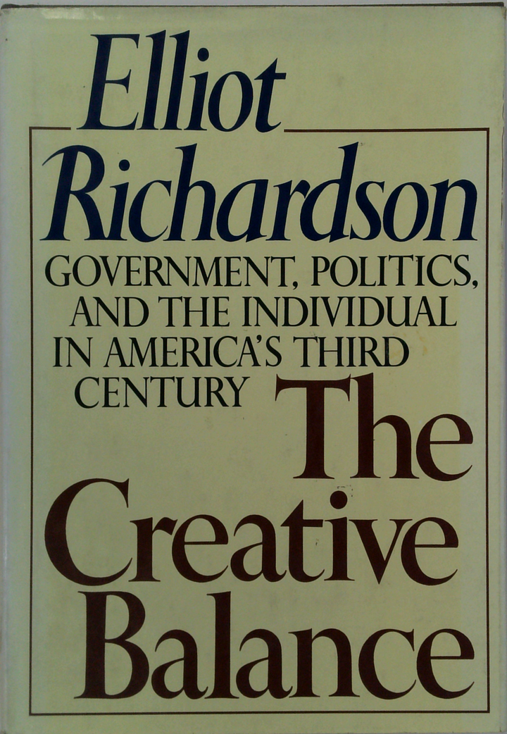 The Creative Balance: Government, Politics, And The Individual In America's Third Century