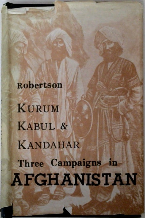 Kurum Kabul & Kandahar: Three Campaigns in Afghanistan