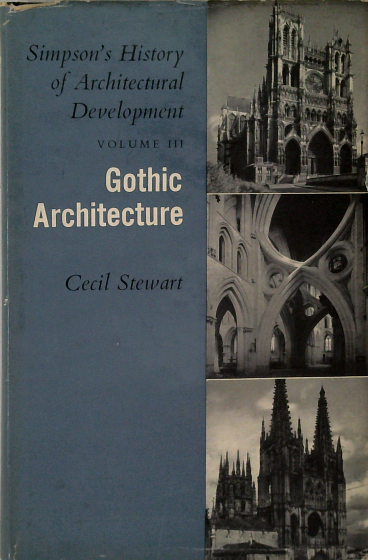 Simpson's History Of Architectural Development Vol. Iii: Gothic Architecture