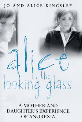 Alice in the Looking Glass: A Mother and Daughter's Experience of