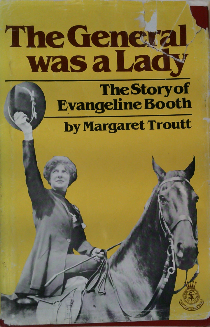 The General Was A Lady: The Story Of Evangeline Booth