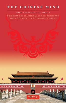 The Chinese Mind: Understanding Traditional Chinese Beliefs and Their