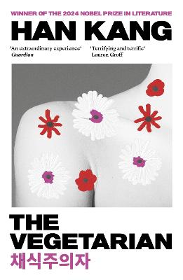 The Vegetarian: Winner of the 2024 Nobel Prize in Literature
