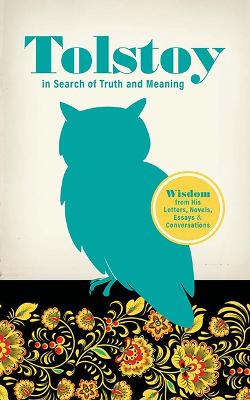 Tolstoy in Search of Truth and Meaning: Wisdom from His Letters,