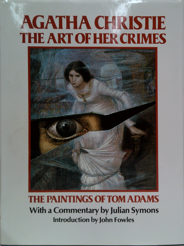 Agatha Christie: The Art Of Her Crimes; The Paintings Of Tom Adams