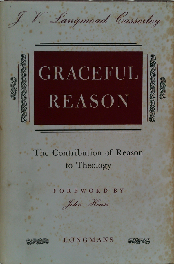 Graceful Reason: The Contribution Of Reason To Theology