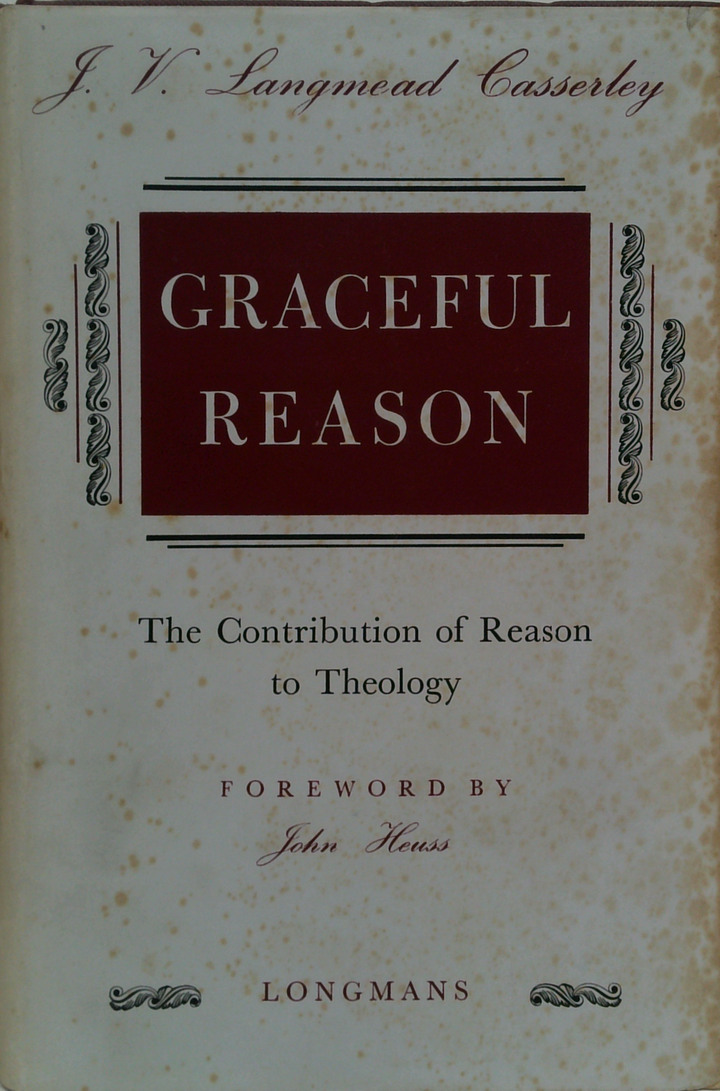Graceful Reason: The Contribution Of Reason To Theology