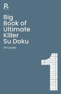 Big Book of Ultimate Killer Su Doku Book 1: a bumper deadly killer