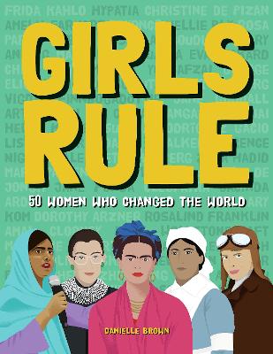 Girls Rule: 50 Women Who Changed the World