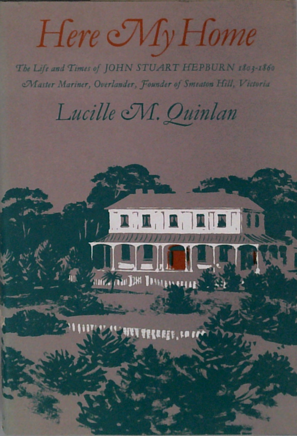 Here My Home: The Life And Times Of John Stuart Hepburn