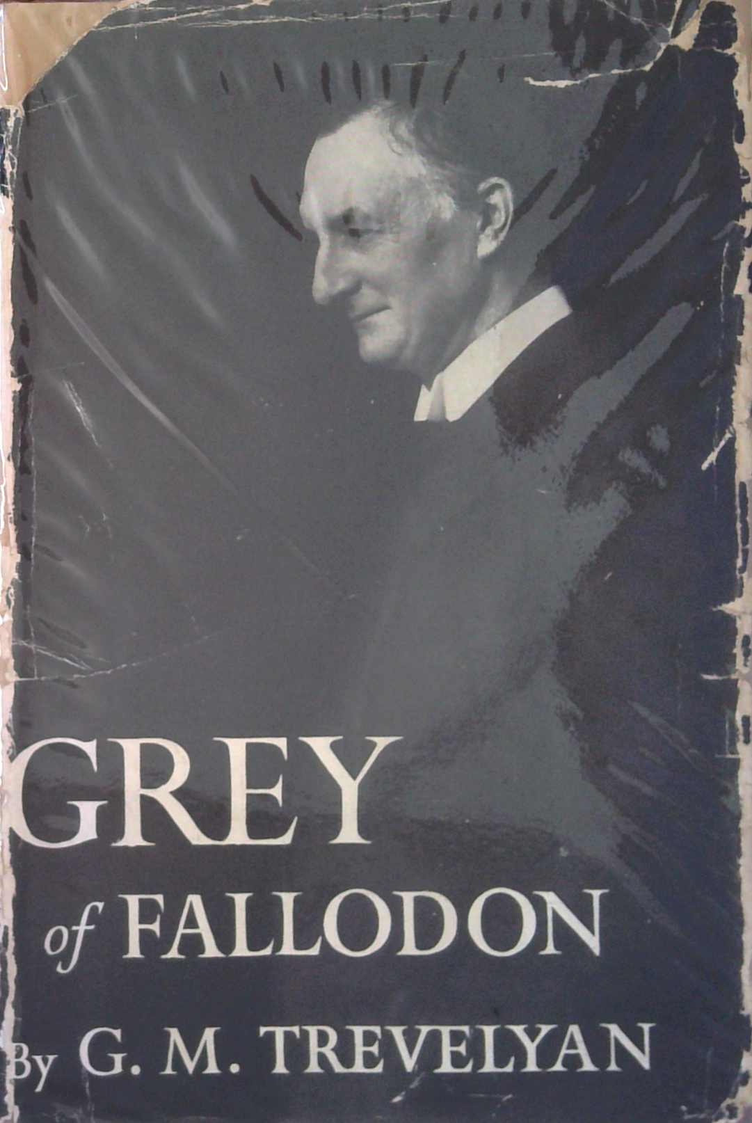 Grey Of Fallodon: Being The Life Of Sir Edward Grey Afterwards Viscount ...