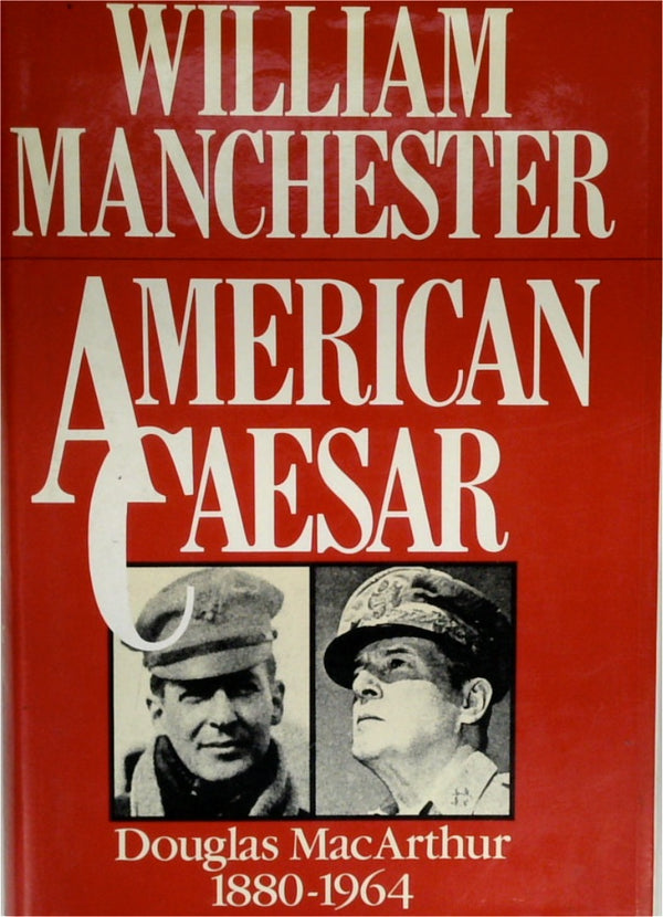 American Caesar: Douglas MacArthur