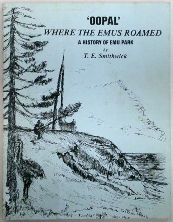 'Oopal' Where the Emus Roamed A History of Emu Park SIGNED