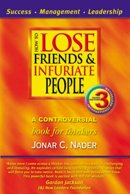 How to Lose Friends & Infuriate People: A Controversial Book for