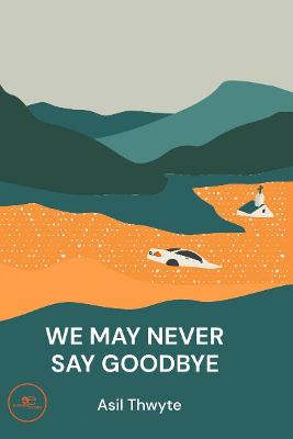 WE MAY NEVER SAY GOODBYE: 2022