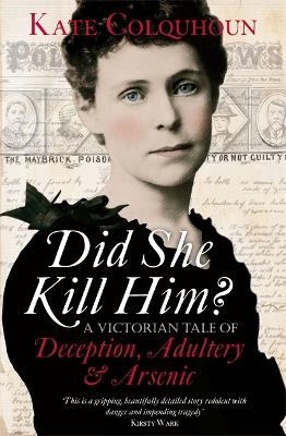 Did She Kill Him?: A Victorian tale of deception, adultery and arsenic