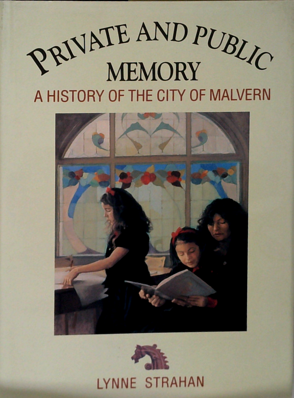 Private And Public Memory: A History Of The City Of Malvern